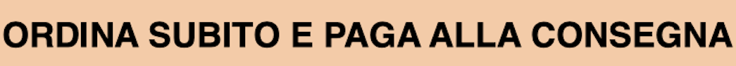Ordina subito e paga alla consegna